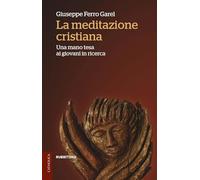 La meditazione cristiana. Una mano tesa ai giovani in ricerca