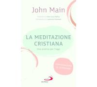 La meditazione cristiana. Una pratica per l'oggi
