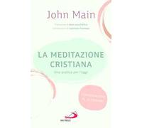 La meditazione cristiana. Una pratica per l'oggi