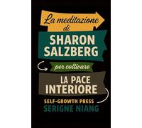 La meditazione di Sharon Salzberg per coltivare la pace interiore