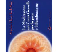 La meditazione sui Cuori Gemelli per la pace e l'illuminazione. Audiolibro. CD Audio