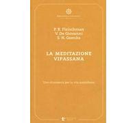 La meditazione Vipassana. Uno strumento per la vita quotidiana