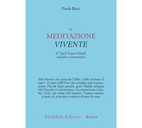 La meditazione vivente. Il «Japjî» di guru Nânak tradotto e commentato - R...