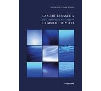 La mediterraneità nell'universo visionario di Giulio De Mitri