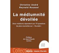 La médiumnité dévoilée: Deux médiums répondent aux 70 questions les plus courantes sur "l'Au-delà"