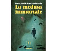 La medusa immortale - Frongia Francesco, Cajelli Diego