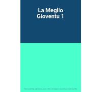 La Meglio Gioventu 1