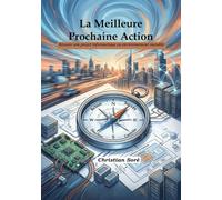 La Meilleure Prochaine Action: Réussir son projet informatique en environnement instable
