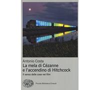 La mela di Cézanne e l'accendino di Hitchcock. Il senso delle cose nei film
