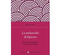 La melancolia di Epicuro. Riflessioni in penombra con Jorge Luis