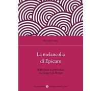 La melancolia di Epicuro. Riflessioni in penombra con Jorge Luis Borges [Paperba