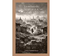 La mélancolie D'ATIAGLA et son KOUVE