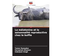 La mélatonine et la saisonnalité reproductive chez le buffle