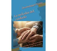 La melodía del cuidado: Honrando el orgullo de mi padre y sanando el vacío de un amor