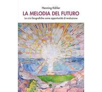 La melodia del futuro. Le crisi biografiche come opportunità di evoluzione