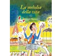 La melodia della vita. Ediz. a colori