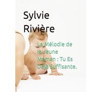 La Mélodie de la Jeune Maman : Tu Es Déjà Suffisante.