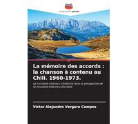 La mémoire des accords : la chanson à contenu au Chili. 1960-1973.: La nouvelle chanson chilienne dans la perspective de la nouvelle histoire culturelle.