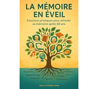 LA MÉMOIRE EN ÉVEIL: Exercices pratiques pour stimuler sa mémoire après 60 ans