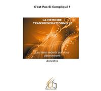 La mémoire transgénérationnelle: Les liens secrets qui nous déterminent: 3