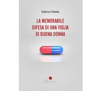 La memorabile difesa di una figlia di buona donna - [Gemma Edizioni]