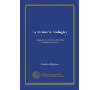 LA MEMORIA BIOLOGICA. Saggi di una nuova concezione filosofica della vita.