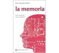 La memoria. Come esercitarla. Come svilupparla