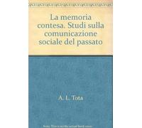 La memoria contesa. Studi sulla comunicazione sociale del passato [Paperback] [M