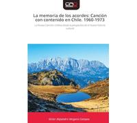 La memoria de los acordes: Canción con contenido en Chile. 1960-1973: La Nueva Canción chilena desde la perspectiva de la Nueva historia cultural