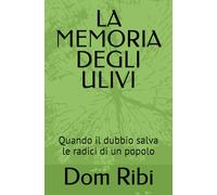 LA MEMORIA DEGLI ULIVI: Quando il dubbio salva le radici di un popolo