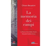 La memoria dei campi. La Risiera di San Sabba, Fossoli, Natzweiler-Struthof, Drancy
