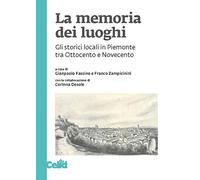La memoria dei luoghi. Gli storici locali in Piemonte tra Ottocento e Novecento