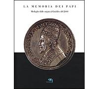 La memoria dei papi. Medaglie dalle origini al Giubileo del 2000