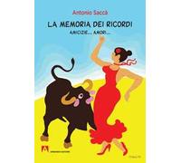 La memoria dei ricordi. Amicizie... amori...