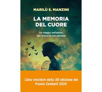 La memoria del cuore. Un viaggio nell'anima, alla ricerca di una salvezza