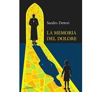La memoria del dolore. Ediz. integrale