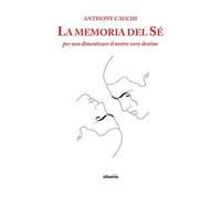 La memoria del sé per non dimenticare il nostro vero destino