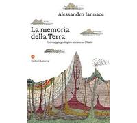 La memoria della Terra. Un viaggio geologico attraverso l'Italia