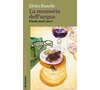 La memoria dell'acqua. Poesie 2017-2017