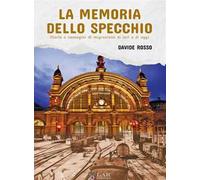 La memoria dello specchio. Storie e immagini di migrazione di ieri e di oggi