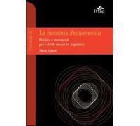La memoria desaparecida. Politica e movimenti per i diritti umani in Argen...