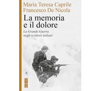 La memoria e il dolore. La Grande Guerra negli scrittori italiani