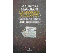 La memoria e la lotta. Calendario intimo della Repubblica