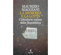 La memoria e la lotta. Calendario intimo della Repubblica