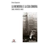 La memoria e la sua ombra. Saggi, parentesi, incisi