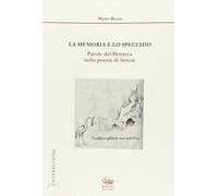 La memoria e lo specchio. Parole del Petrarca nella poesia di Sereni. Ediz. illu