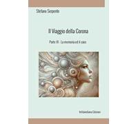 La memoria ed il caos. Il viaggio della corona. Ediz. integrale. Vol. 3