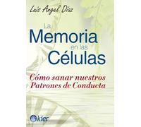 La Memoria en las Células: Cómo sanar nuestros patrones de conducta