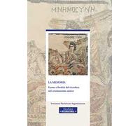 La memoria. Forme e finalità del ricordare nel cristianesimo antico