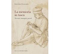 La memoria in tasca. Taccuini, immagini, parole